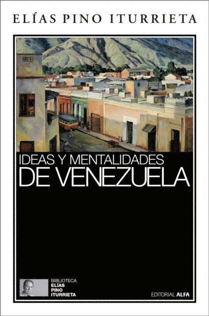 Elias Pino Iturrieta - Ideas y mentalidades de Venezuela, E-bok