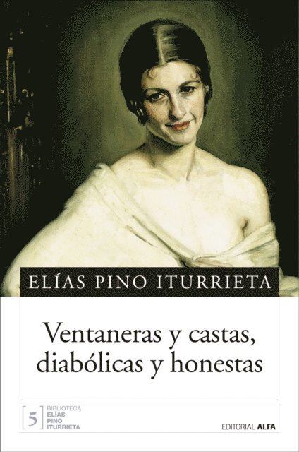 Elias Pino Iturrieta - Ventaneras y castas, diabólicas y honestas, E-bok