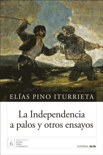 Elias Pino Iturrieta - La Independencia a palos y otros ensayos, E-bok