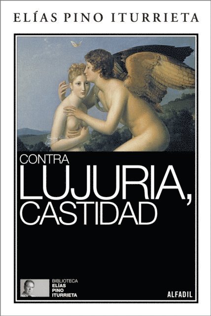 Elias Pino Iturrieta - Contra lujuria, castidad, E-bok