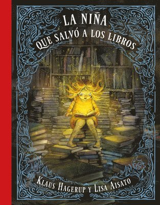 Klaus Hagerup, Lisa Aisato - La Niña Que Salvó a Los Libros / The Girl Who Wanted to Save the Books, Inbunden