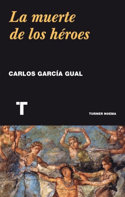 Carlos Garcia Gual - La muerte de los héroes, E-bok