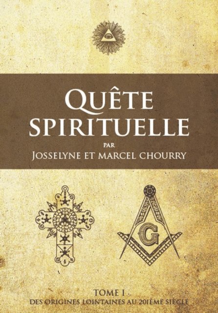 Marcel Chourry, Josselyne Chourry - Quête Spirituelle TOME I, E-bok