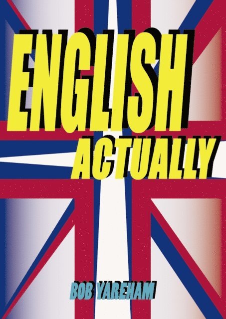 Bob Yareham - English Actually, E-bok