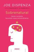 Sobrenatural : gente corriente haciendo cosas extraordinarias