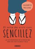 El arte de vivir con sencillez : 100 enseanzas de un monje zen para una vida calmada y feliz
