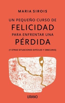 Maria Sirois - Un Pequeño Curso de Felicidad Para Enfrentar Una Perdida, Häftad. Tillgänglighet: Tillfälligt slut