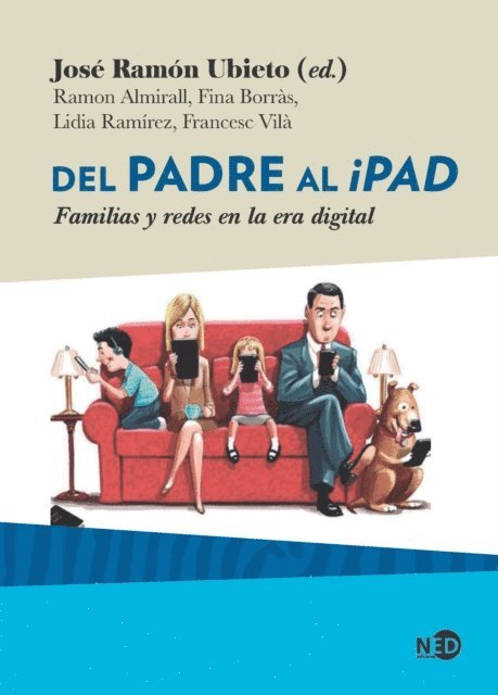 Francesc Vila, Lidia Ramirez, Fina Borras, Ramon Almirall, Jose Ramon Ubieto, Jose Ramon Ubieto - Del padre al iPad, E-bok