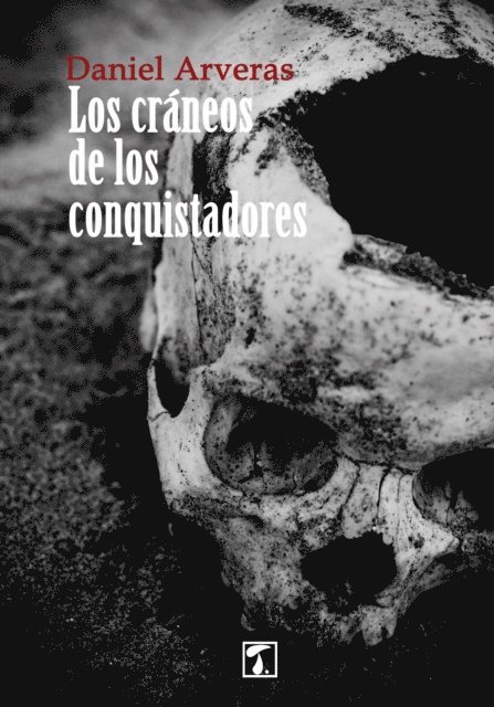 Daniel Arveras - Los cráneos de los conquistadores, E-bok