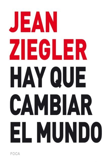 Jean Ziegler - Hay que cambiar el mundo, E-bok