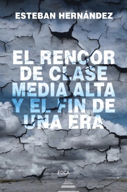 Esteban Hernandez - El rencor de la clase media alta y el fin de una era, E-bok