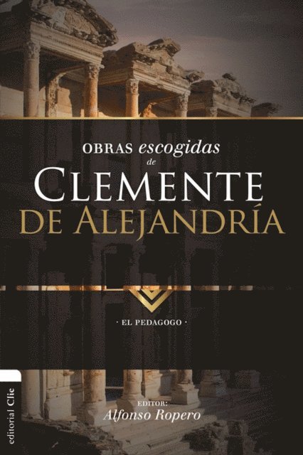 Alfonso Ropero - Obras Escogidas de Clemente de Alejandría, E-bok
