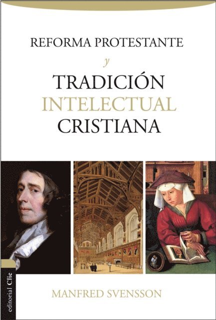 Manfred Svensson - Reforma protestante y tradición intelectual cristiana, E-bok