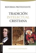 Reforma protestante y tradiciÃ³n intelectual cristiana
