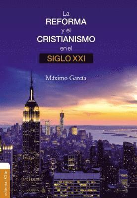 Máximo Garciá Ruiz - Reforma Y El Cristianismo En El Siglo XXI, Häftad