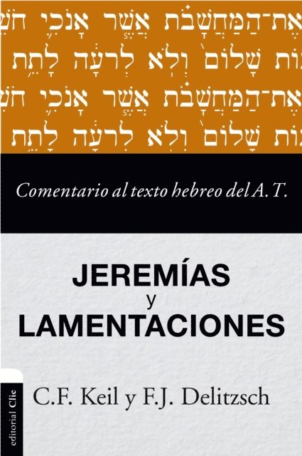 Franz Julius Delitzsch, Carl Friedrich Keil - Comentario al texto hebreo del Antiguo Testamento - Jeremías y Lamentaciones, E-bok