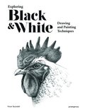 Exploring Black and White: Drawing and Painting Techniques