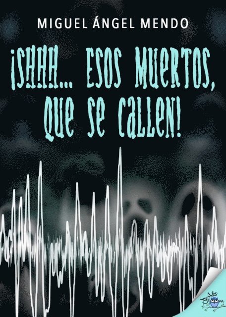 ¡Shhh... Esos muertos, que se callen!