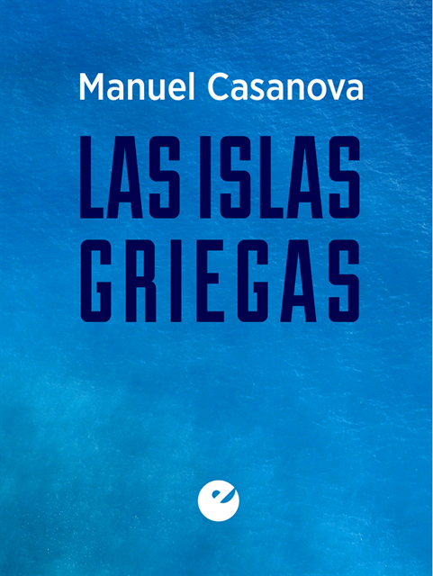 Manuel Casanova - Las islas griegas, E-bok
