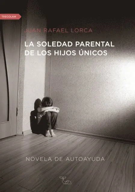 Juan Rafael Lorca - La soledad parental de los hijos únicos, E-bok. Tillgänglighet: Lägg i varukorg