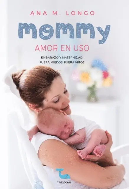 Ana M. Longo - Mommy amor en uso. Embarazo y maternidad. Fuera miedos, fuera mitos, E-bok. Tillgänglighet: Lägg i varukorg