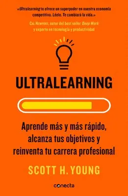Scott H. Young - Ultralearning. Aprende Más Y Más Rápido, Alcanza Tus Objetivos / Ultralearning. Accelerate Your Career, Master Hard Skills and Outsmart the Competitio, Häftad