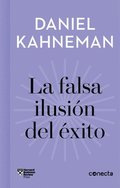 La Falsa Ilusi�n del �xito / Delusion of Success: How Optimism Suffocates Executive Decisions