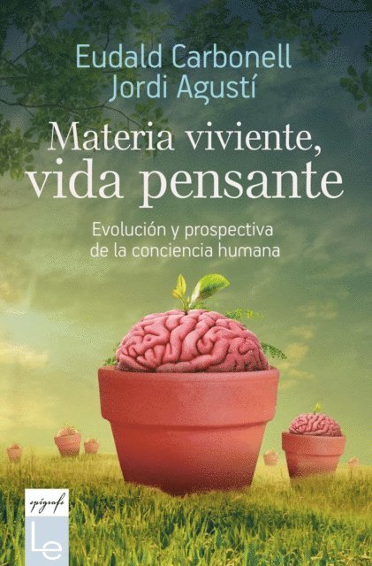 Jordi Agusti, Eudald Carbonell - Materia viviente, vida pensante, E-bok
