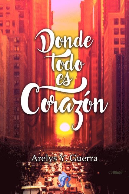 Arelys Y. Guerra - Donde todo es corazón, E-bok
