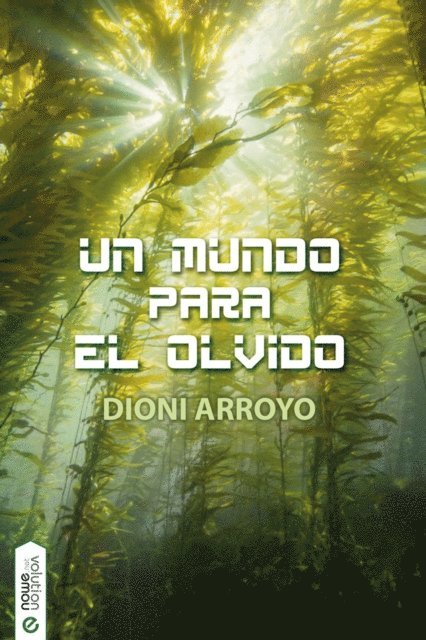 Dioni Arroyo - Un mundo para el olvido, E-bok