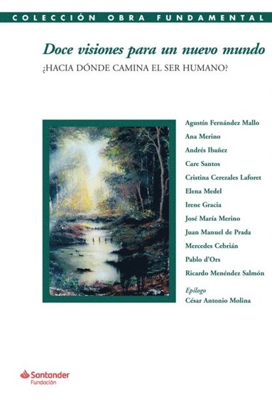 Cesar Antonio Molina, Ricardo Menendez Salmon, Pablo d'Ors, Mercedes Cebrian, Juan Manuel de Prada, Jose Maria Merino, Irene Gracia, Elena Medel, Cristina Cerezales Laforet, Care Santos, Andres Ibanez, Ana Merino, Agustin Fernandez Mallo - Doce visiones para un nuevo mundo, E-bok
