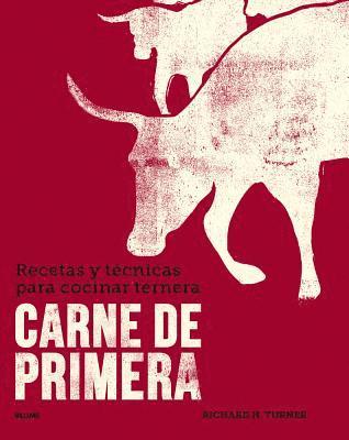 Richard H. Turner - Carne de Primera: Recetas Y Técnicas Para Cocinar Ternera, Inbunden. Tillgänglighet: Tillfälligt slut