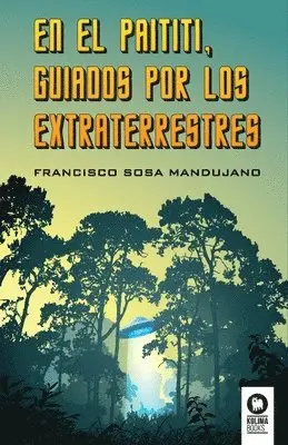 el Paititi guiados por los extraterrestres
