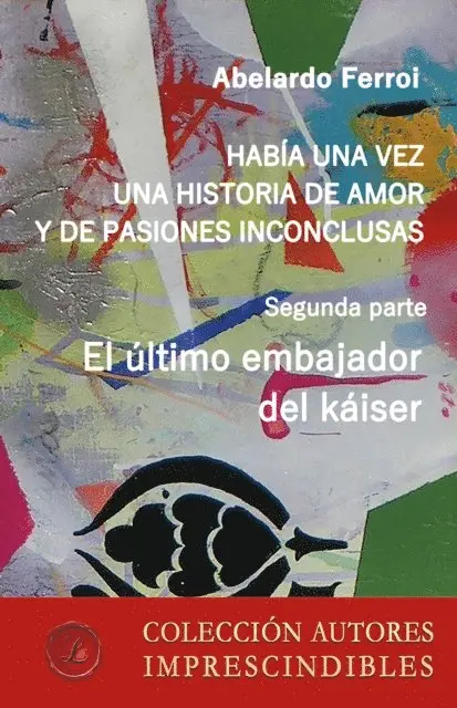 Abelardo Ferroi - El último embajador del káiser, E-bok. Tillgänglighet: Lägg i varukorg