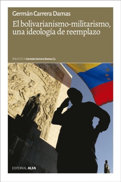 German Carrera Damas - El bolivarianismo-militarismo, una ideología de reemplazo, E-bok