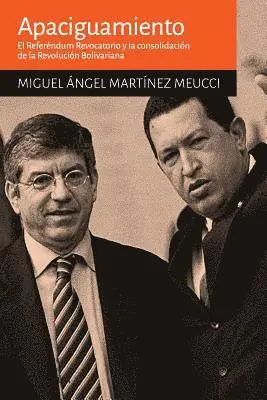 Miguel A. Martinez Meucci - Apaciguamiento: El Referéndum Revocatorio y la consolidación la Revolución Bolivariana, Häftad. Tillgänglighet: Lägg i varukorg