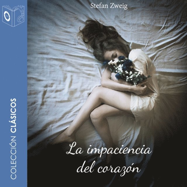Zweig - La impaciencia del corazón - Dramatizado, Ljudbok