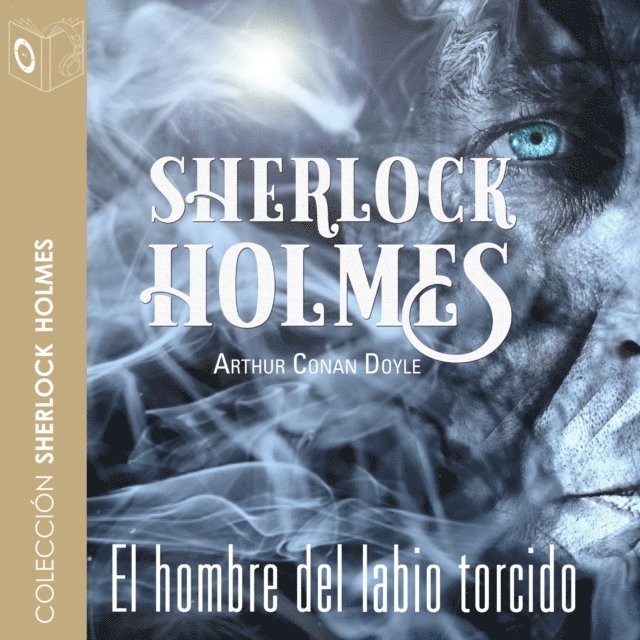 Arthur Conan Doyle - El hombre del labio torcido - Dramatizado, Ljudbok