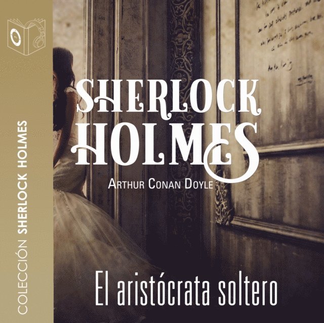 Arthur Conan Doyle - El aristócrata soltero - Dramatizado, Ljudbok