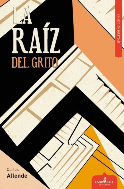 Carlos Allende - La raíz del grito, E-bok