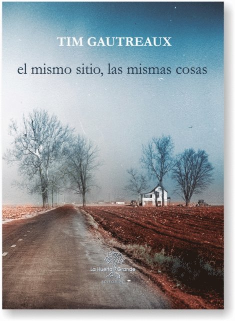 Tim Gautreaux - El mismo sitio, las mismas cosas, E-bok