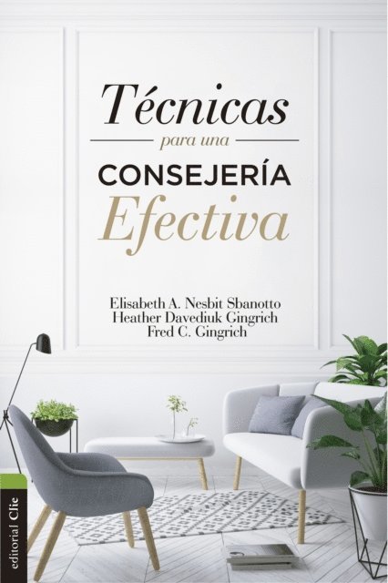 Heather Davediuk Gingrich, Elisabeth A. Nesbit Sbanotto, Fred C. Gingrich - Técnicas para una consejería efectiva, E-bok