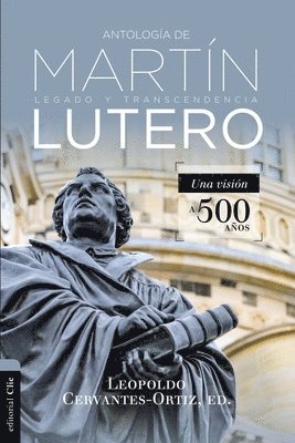 Leopoldo Cervantes-Ortiz - Antología de Martín Lutero: Legado Y Transcendencia. Una Vision Antológica., Häftad