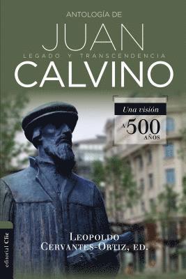 Leopoldo Cervantes-Ortiz - Antología de Juan Calvino: Legado Y Transcendencia. Una Visión Antológica., Häftad