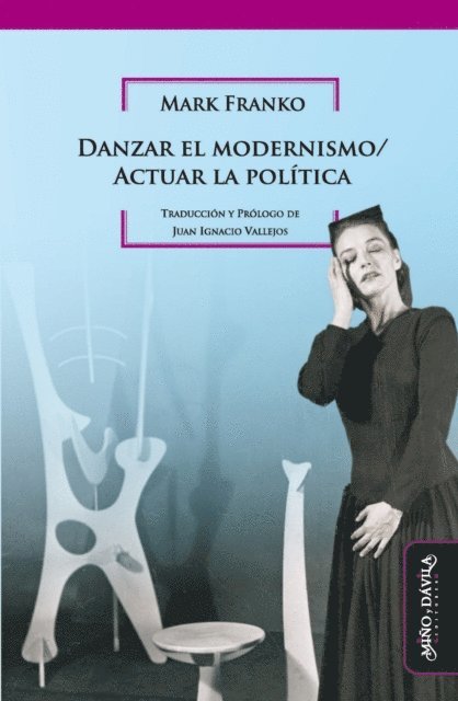Mark Franko - Danzar el modernismo / Actuar la política, E-bok