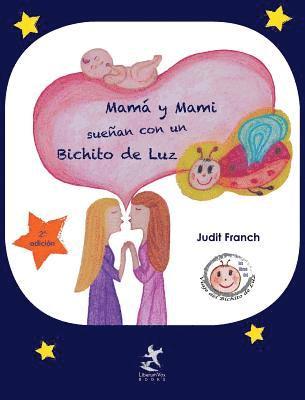 Judit Franch - Mamá y Mami sueñan con un Bichito de Luz, Inbunden
