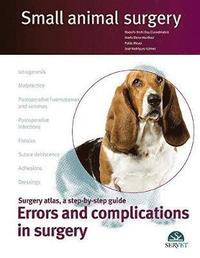 Errors and complications in surgery. Small animal surgery