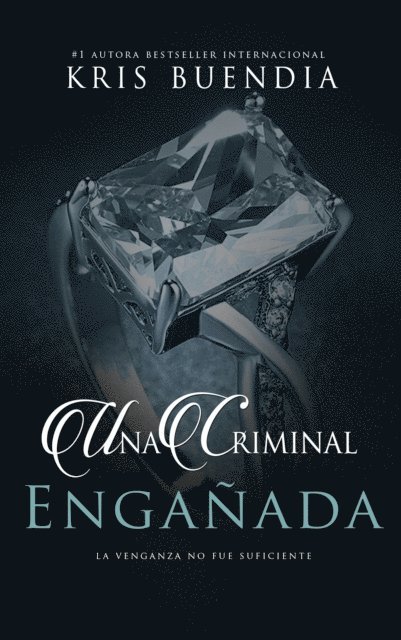 Kris Buendia - Una criminal engañada, E-bok