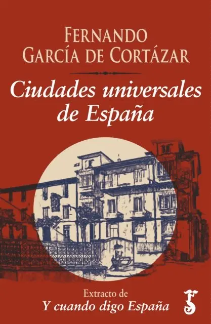 Fernando Garcia de Cortazar - Ciudades universales de España, E-bok. Tillgänglighet: Lägg i varukorg