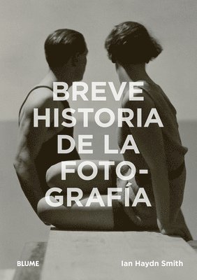Ian Haydn Smith - Breve Historia de la Fotografía: Guía de Bolsillo Con Los Géneros, Las Obras, Los Temas Y Las Técnicas Fundamenta, Häftad